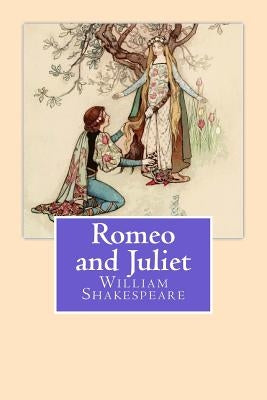 Romeo and Juliet by Shakespeare, William