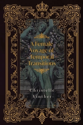 A Female Voyage of Temporal Transitions by Vinther, Christelle