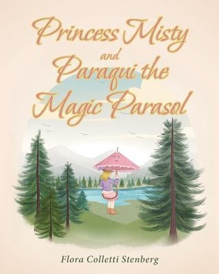 Princess Misty and Paraqui the Magic Parasol by Colletti Stenberg, Flora