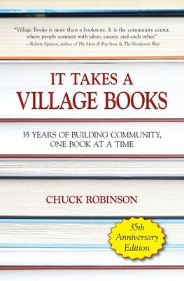 It Takes a Village Books: 35 Years of Building Community, 1 Book at a Time by Robinson, Chuck E.