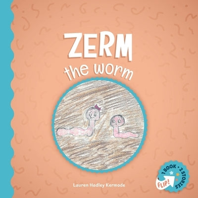 Zerm the Worm and Speedy Spokey Spider by Hadley Kermode, Lauren