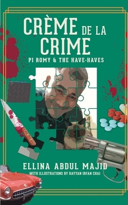 Crème de la Crime: PI Romy & The Have-Haves by Abdul Majid, Ellina