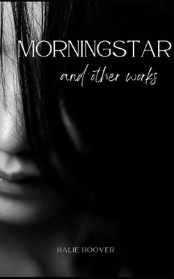 Morningstar (and other works) by Hoover, Halie