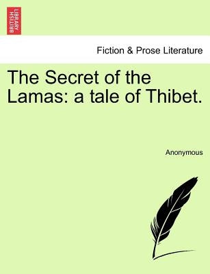 The Secret of the Lamas: A Tale of Thibet. by Anonymous