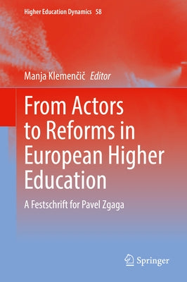 From Actors to Reforms in European Higher Education: A Festschrift for Pavel Zgaga by Klemenčič, Manja
