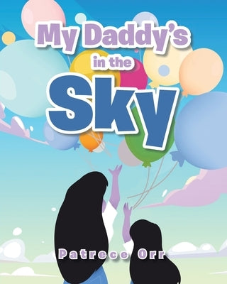 My Daddy's in the Sky by Orr, Patrece