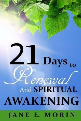 21 Days to Renewal and Spiritual Awakening by Morin, Jane
