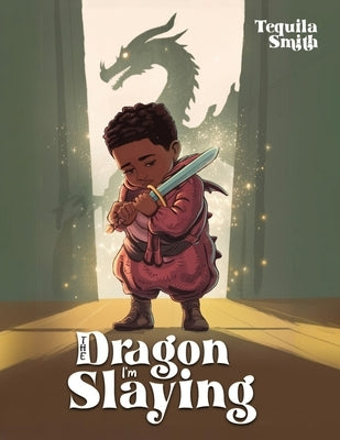 The Dragon I'm Slaying by Smith, Tequila