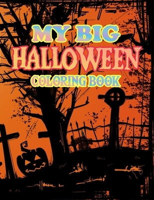 My Big Halloween Coloring Book: New and Expanded Edition, 50+ Unique Designs, Witches, Haunted Houses, and More For Adult Relaxing Meditation And Happ by Creative Press, Halloween