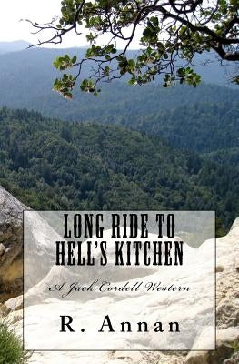 Long Ride to Hell's Kitchen: A Jack Cordell Western by Annan, R.