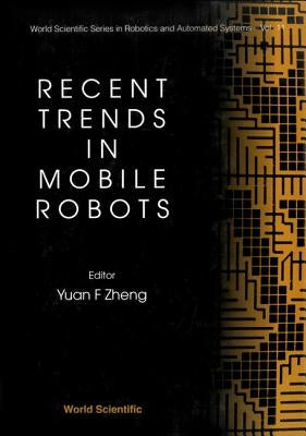 Recent Trends in Mobile Robots by Zheng, Yuan F.
