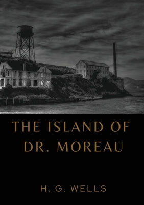The Island of Dr. Moreau: the island of doctor moreau by H. G. Wells by Wells, H. G.
