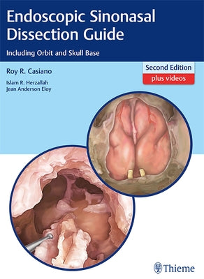 Endoscopic Sinonasal Dissection Guide: Including Orbit and Skull Base by Casiano, Roy R.