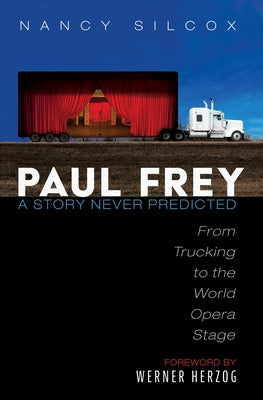 Paul Frey: A Story Never Predicted by Silcox, Nancy