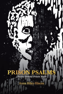 Prison Psalms: Poetry Behind Prison Walls by Riley-Hiscox, Anna