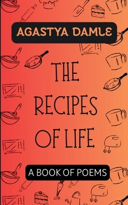 The Receipes of Life by Damle, Agastya