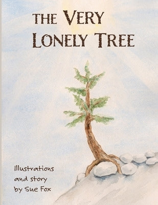 The Very Lonely Tree: A Nature Book for Kids by Fox
