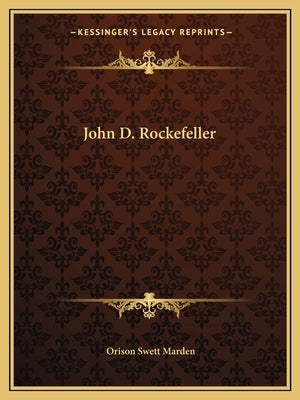 John D. Rockefeller by Marden, Orison Swett