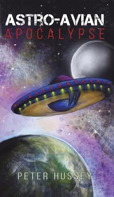 Astro-Avian Apocalypse by Hussey, Peter
