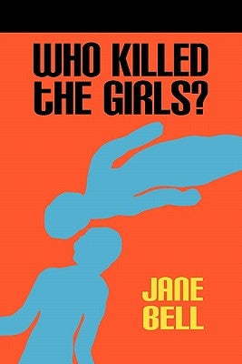 Who Killed the Girls? by Bell, Jane