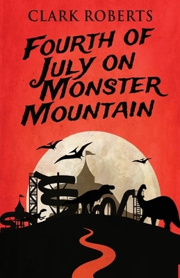 Fourth of July on Monster Mountain by Roberts, Clark