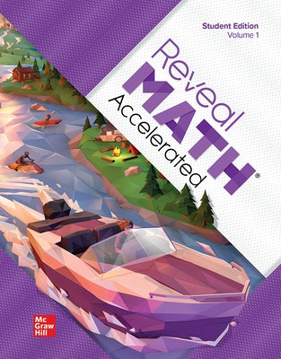 Reveal Math Accelerated, Student Edition, Volume 1 by McGraw Hill