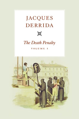 The Death Penalty, Volume I: Volume 1 by Derrida, Jacques