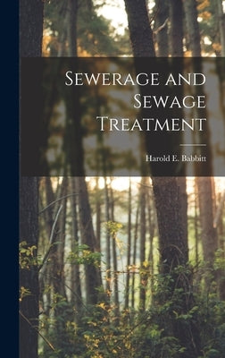 Sewerage and Sewage Treatment by Babbitt, Harold E.