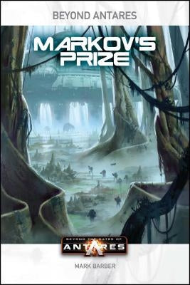 Beyond the Gates of Antares: Markov's Prize by Barber, Mark