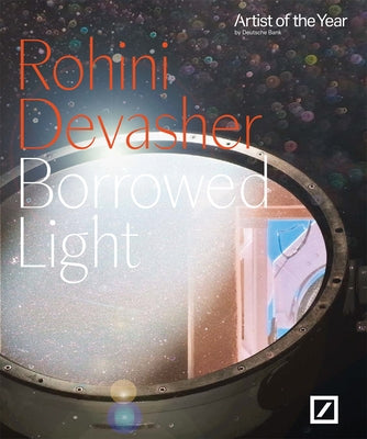 Rohini Devasher: Borrowed Light by