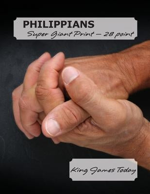 PHILIPPIANS, Super Giant Print - 28 point: King James Today by Nafziger, Paula