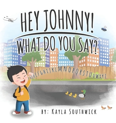 Hey Johnny! What Do You Say? by Southwick, Kayla