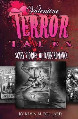 Valentine Terror Tales: Scary Stories of Dark Romance by Molloy, J. T.