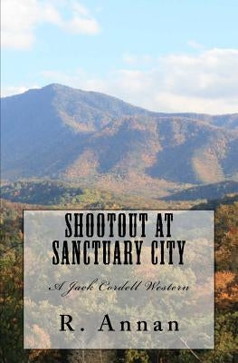 Shootout at Sanctuary City: A Jack Cordell Western by Annan, R.
