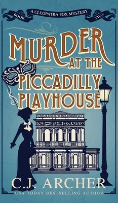 Murder at the Piccadilly Playhouse by Archer, C. J.