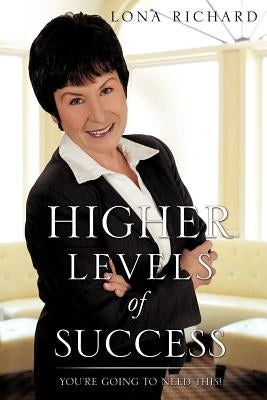 Higher Levels of Success by Richard, Lona