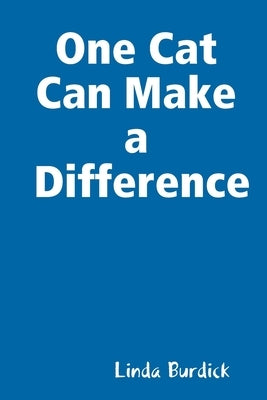 One Cat Can Make a Difference by Burdick, Linda