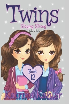 Twins: Book 12: Staying Strong by Kahler, Katrina