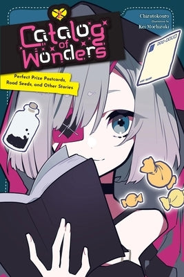 Catalog of Wonders, Vol. 2: Perfect Prize Postcards, Road Seeds, and Other Stories Volume 2 by Chizutokouro
