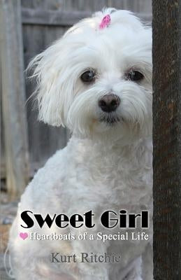 Sweet Girl: Heartbeats of a Special Life by Ritchie, Kurt