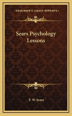 Sears Psychology Lessons by Sears, F. W.