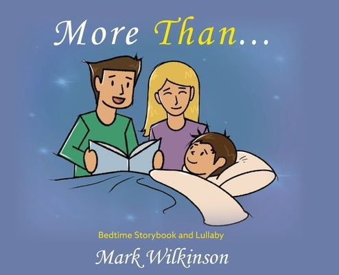 More Than: Bedtime Storybook and Lullaby by Wilkinson, Mark