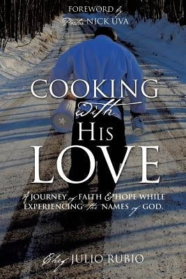 Cooking with His Love by Rubio, Chef Julio