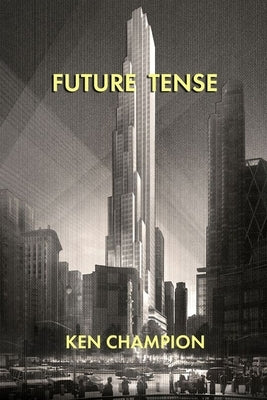 Future Tense by Champion, Ken