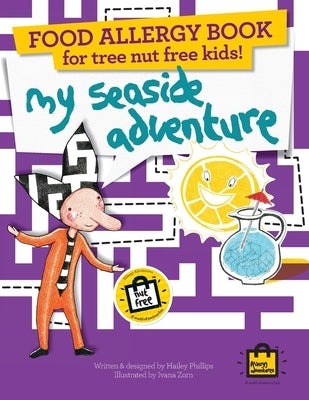 Food Allergy Book for Tree Nut Free Kids!: My Seaside Adventure - Children's Allergy Adventures Series by Phillips, Hailey