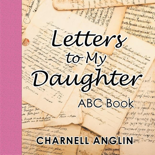 Letters to My Daughter: Abc Book by Anglin, Charnell