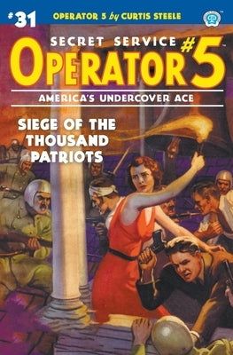 Operator 5 #31: Siege of the Thousand Patriots by Steele, Curtis