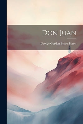 Don Juan by Gordon Byron Byron, George