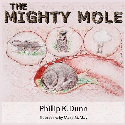 The Mighty Mole by Dunn, Phillip K.