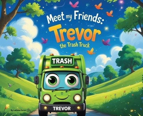 Trevor The Trash Truck: Meet my friends by Farrar, L. M.